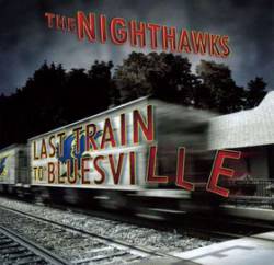 The Nighthawks : Last Train to Bluesville